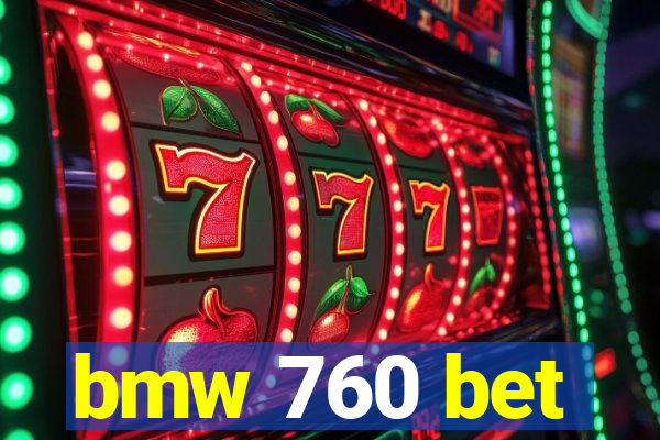bmw 760 bet